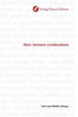Non temere credendum