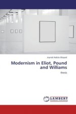 Modernism in Eliot, Pound and Williams