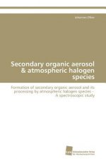 Secondary organic aerosol & atmospheric halogen species