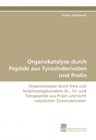 Organokatalyse durch Peptide aus Tyrosinderivaten und Prolin (Andrey Olschewski)(Miękka)