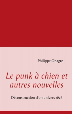 Le punk à chien et autres nouvelles