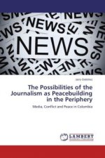 The Possibilities of the Journalism as Peacebuilding in the Periphery