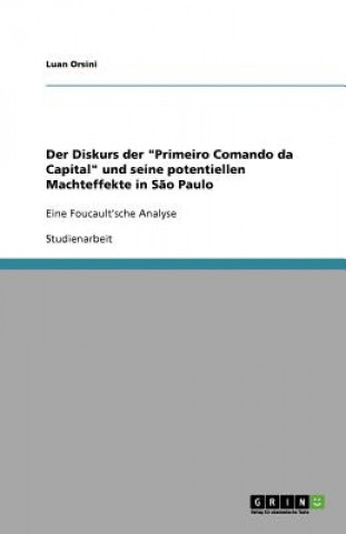 Diskurs der Primeiro Comando da Capital und seine potentiellen Machteffekte in Sao Paulo