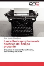 Laura Restrepo y la novela historica del tiempo presente