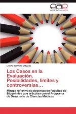 Casos En La Evaluacion. Posibilidades, Limites y Controversias...
