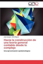 Hacia La Construccion de Una Teoria General Contable Desde Lo Complejo