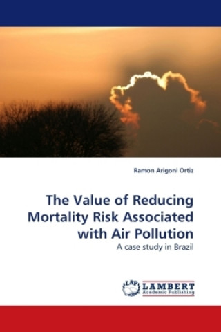 The Value of Reducing Mortality Risk Associated with Air Pollution