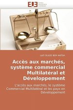 Acces aux marches, systeme commercial multilateral et developpement