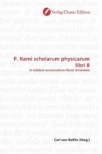 P. Rami scholarum physicarum libri 8