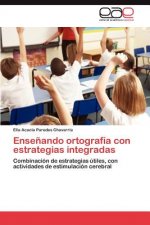 Ensenando ortografia con estrategias integradas
