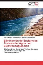 Eliminacion de Sustancias Toxicas del Agua con Electrocoagulacion