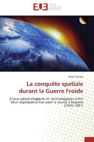 La conqu?te spatiale durant la Guerre Froide