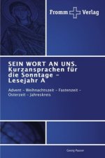 SEIN WORT AN UNS. Kurzansprachen fur die Sonntage - Lesejahr A