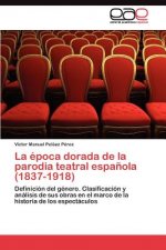 epoca dorada de la parodia teatral espanola (1837-1918)