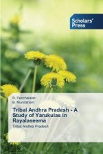 Tribal Andhra Pradesh - A Study of Yarukulas in Rayalaseema