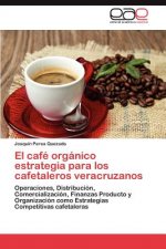 Cafe Organico Estrategia Para Los Cafetaleros Veracruzanos