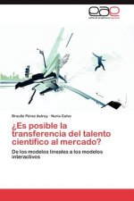 Es Posible La Transferencia del Talento Cientifico Al Mercado?