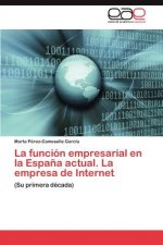 funcion empresarial en la Espana actual. La empresa de Internet
