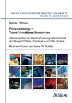 Privatisierung in Transformations konomien. Determinanten der Restrukturierungs-Bereitschaft am Beispiel Polens, Rum niens und der Ukraine