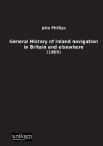 General History of Inland Navigation in Britain and Elsewhere