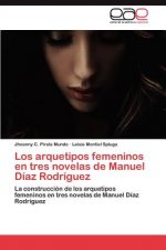 Arquetipos Femeninos En Tres Novelas de Manuel Diaz Rodriguez