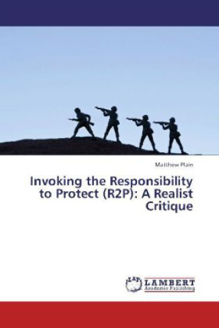 Invoking the Responsibility to Protect (R2P): A Realist Critique