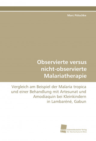 Observierte versus nicht-observierte Malariatherapie