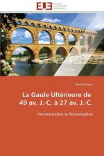 La Gaule Ult rieure de 49 Av. J.-C.   27 Av. J.-C.