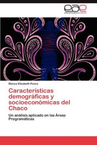 Caracteristicas demograficas y socioeconomicas del Chaco