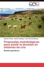Propuestas Metodologicas Para Asistir La Decision En Sistemas de Cria