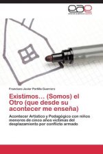 Existimos... (Somos) el Otro (que desde su acontecer me ensena)
