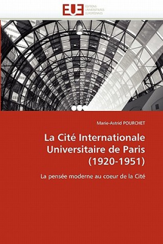 La Cit  Internationale Universitaire de Paris (1920-1951)