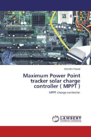 Maximum Power Point tracker solar charge controller ( MPPT ) (Jitendra Prasad)(Miękka)