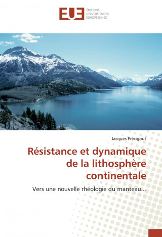 Résistance et dynamique de la lithosphère continentale