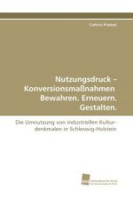 Nutzungsdruck - Konversionsmaßnahmen Bewahren. Erneuern. Gestalten.
