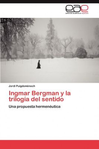 Ingmar Bergman y la trilogia del sentido
