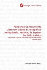 Periochae Et Argumenta Librorum Viginti Fl. Iosephi De Antiquitatib. Iudaicis, Et Septem De Bello Iudaico