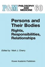 Persons and Their Bodies: Rights, Responsibilities, Relationships