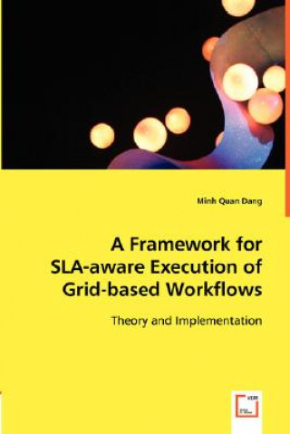 Framework for SLA-aware Execution of Grid-based Workflows