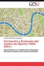 Formacion y Evolucion del Centro de Oporto (1850-2001)