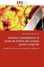 Violence Colombienne Et S ries de Fiction Des Ann es Quatre Vingt Dix