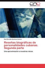 Resenas Biograficas de Personalidades Cubanas. Segunda Parte