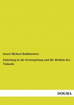 Einleitung in die Gesetzgebung und die Medizin des Talmuds
