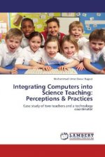 Integrating Computers into Science Teaching: Perceptions & Practices