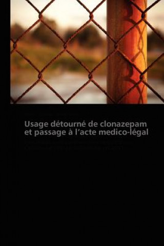 Usage Detourne de Clonazepam Et Passage A L Acte Medico-Legal