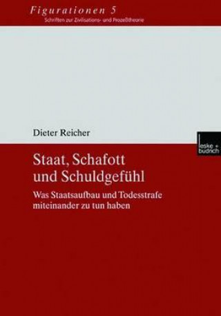 Staat, Schafott Und Schuldgef hl