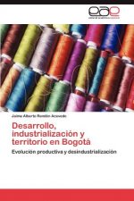 Desarrollo, Industrializacion y Territorio En Bogota