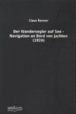 Der Wandersegler auf See - Navigation an Bord von Jachten (1924)