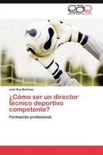 Como Ser Un Director Tecnico Deportivo Competente?