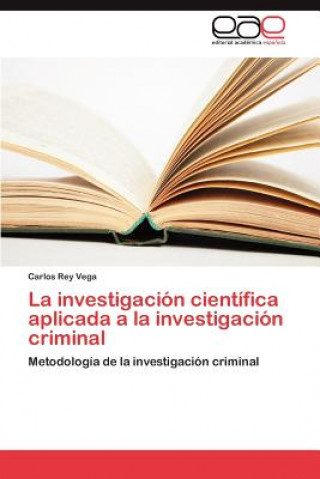 Investigacion Cientifica Aplicada a la Investigacion Criminal